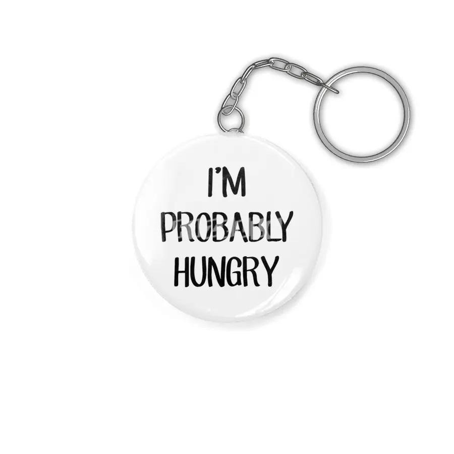 I'm Probably Hungry Anahtarlık