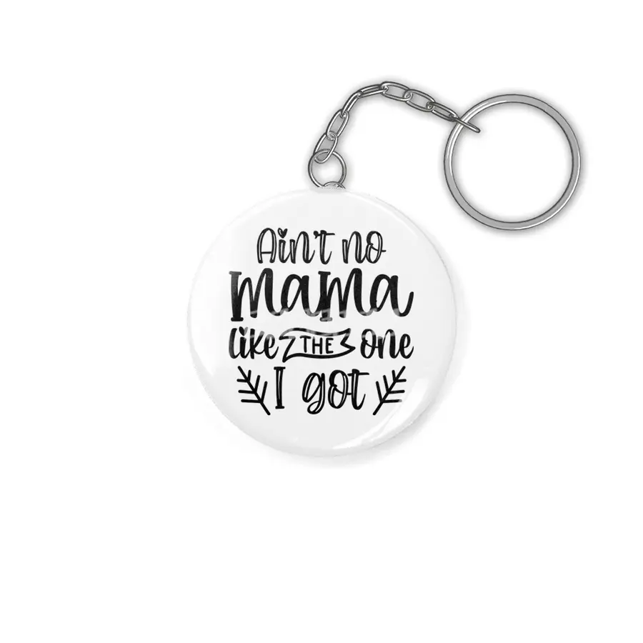 Ain't No Mama Like The One I Got, Mother's Day Anahtarlık