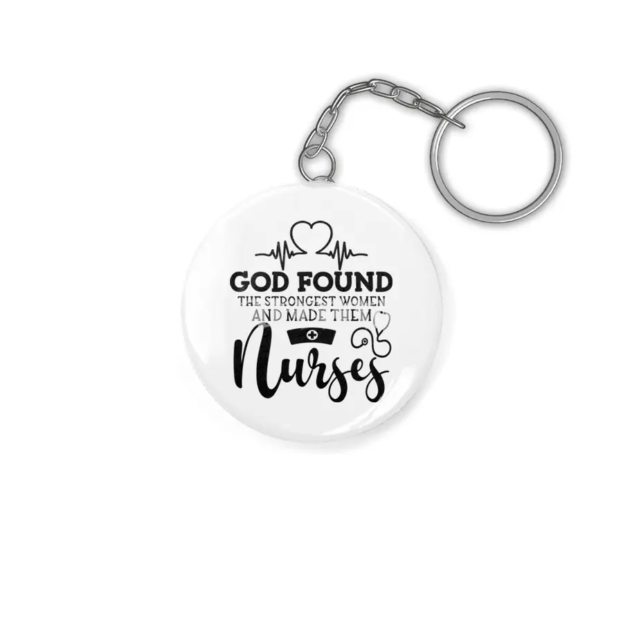 GOD FOUND THE STRONGEST WOMEN AND MADE THEM NURSES Anahtarlık