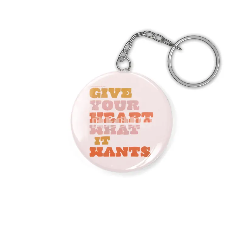 Give Your Heart What it Wants Anahtarlık