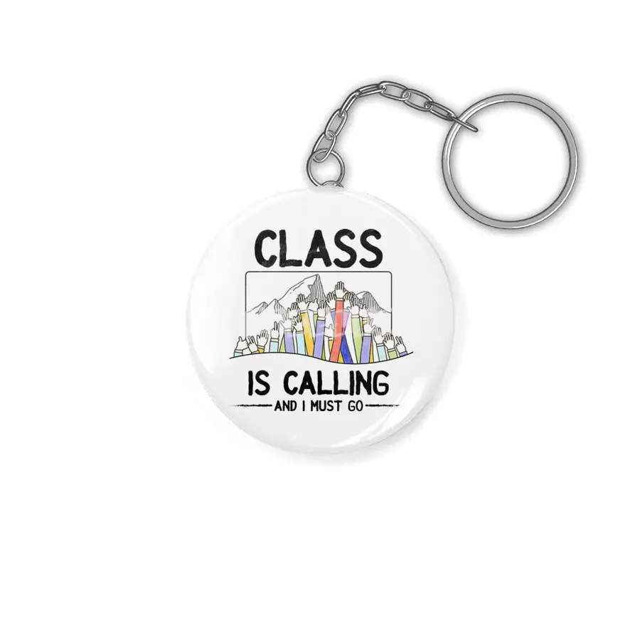 Class is calling and I must go World Teacher Day Best Gift for Teacher Appreciation Funny Students S Anahtarlık
