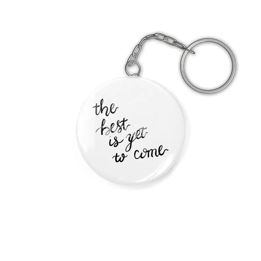 the best is yet to come Anahtarlık