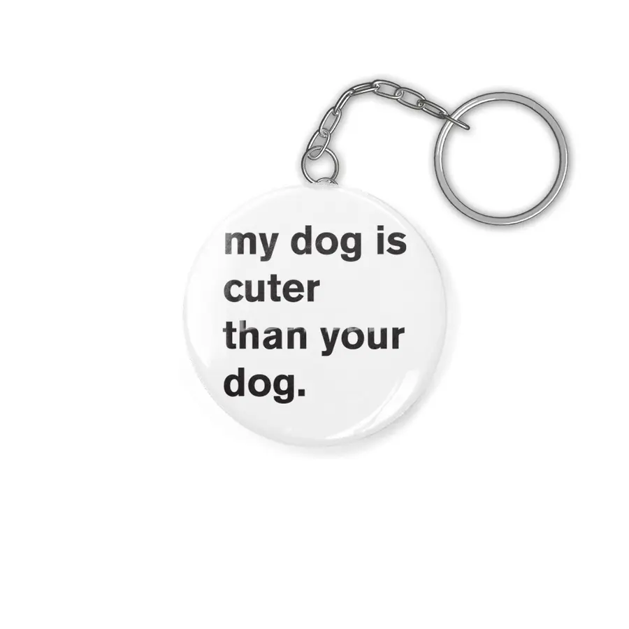 My Dog Is Cuter Anahtarlık