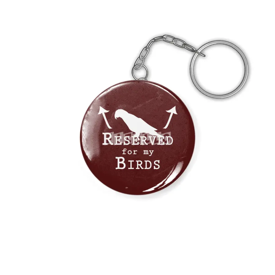 Reserved for my Birds - white text Anahtarlık