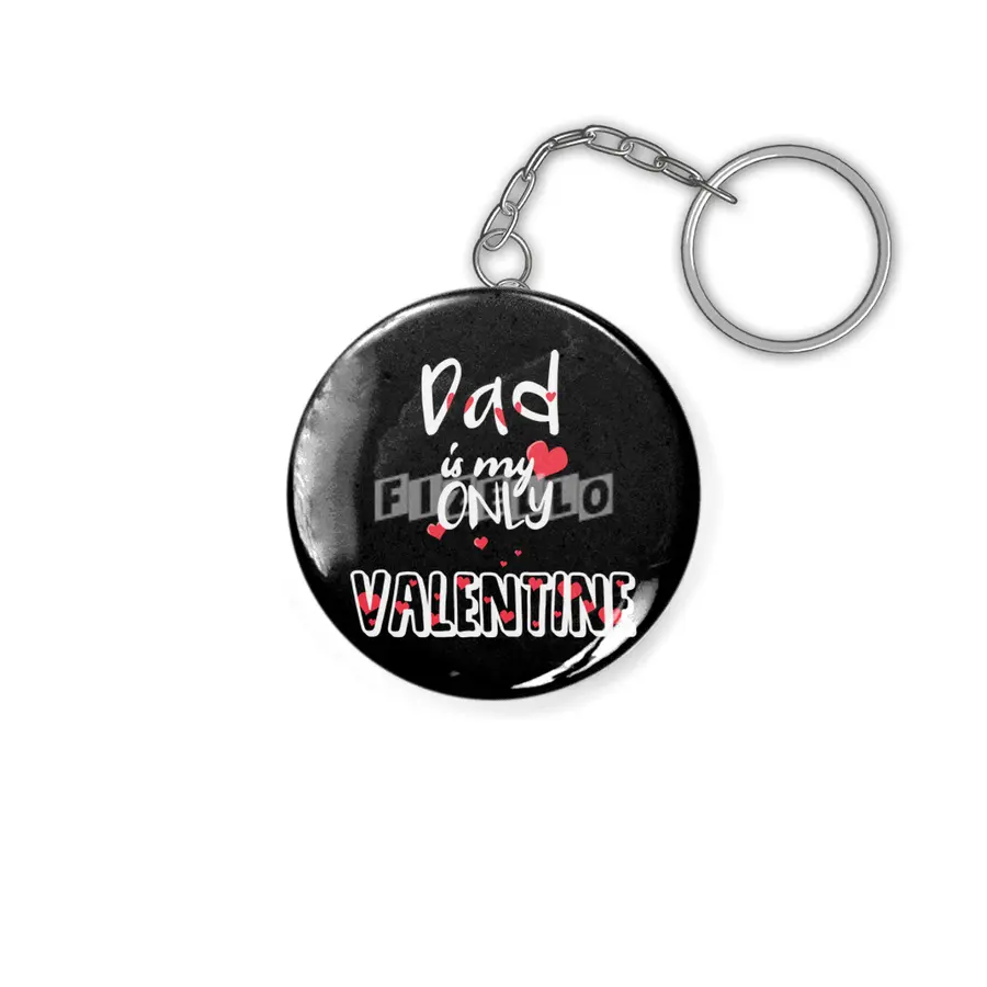 Dad Is My Only Valentine Fathers Gift  Anahtarlık