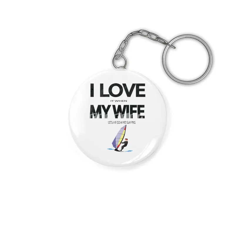 I Love it when my wife lets me go windsurfing Anahtarlık