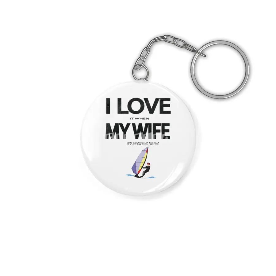 I Love it when my wife lets me go windsurfing Anahtarlık