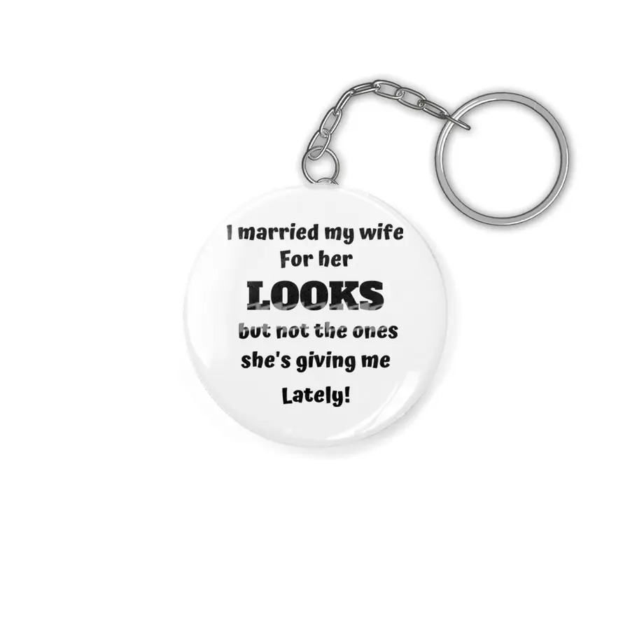 I married my wife for her looks Anahtarlık
