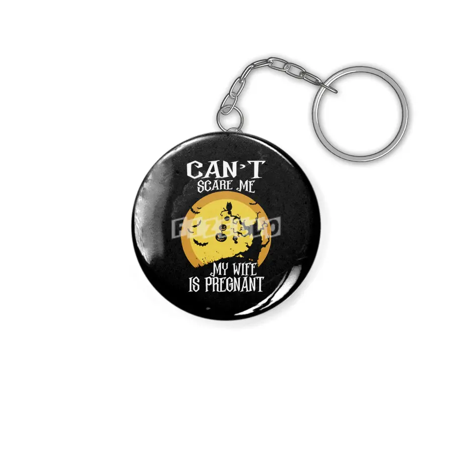 Can't Scare Me My Wife Is Pregnant Halloween Gift Anahtarlık