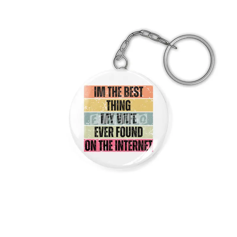 Im The Best Thing My Wife Ever Found On The Internet funny saying Anahtarlık