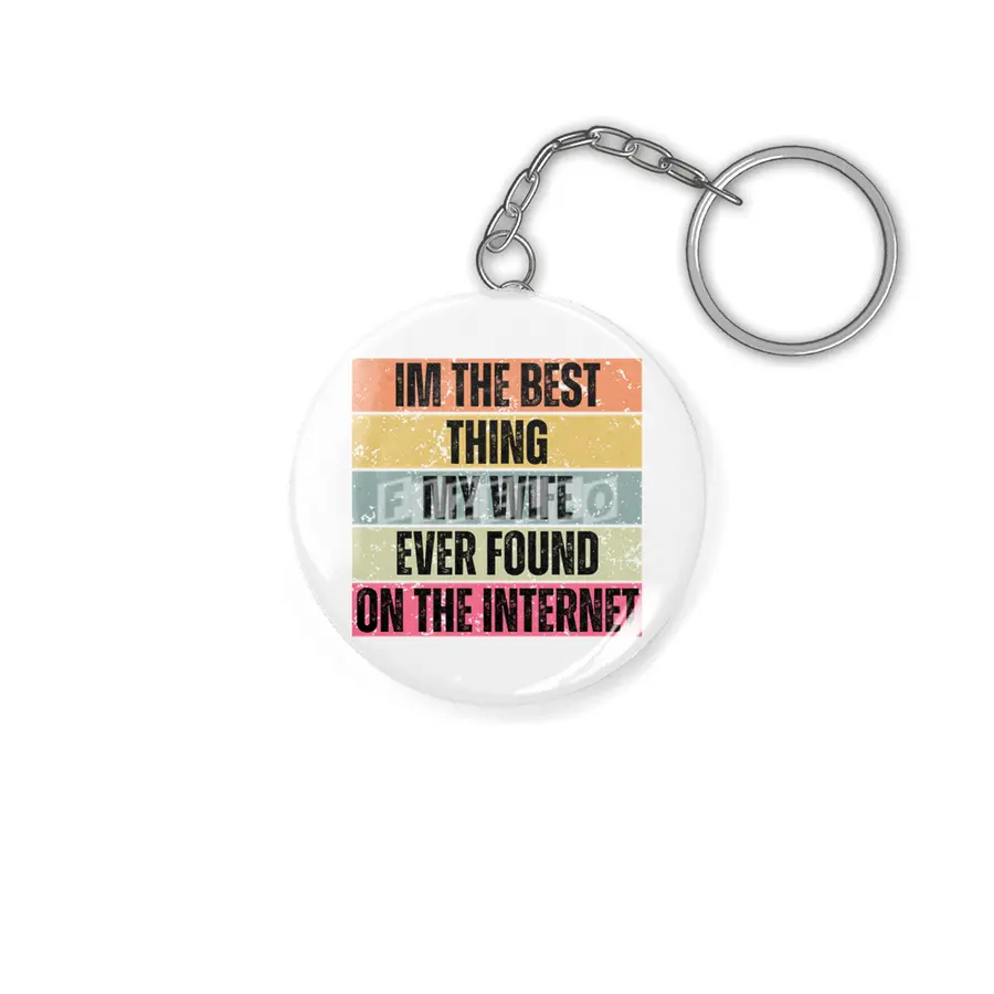 Im The Best Thing My Wife Ever Found On The Internet funny saying Anahtarlık