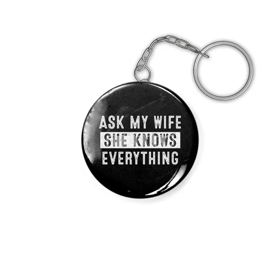 Ask My Wife She Knows Everything Anahtarlık