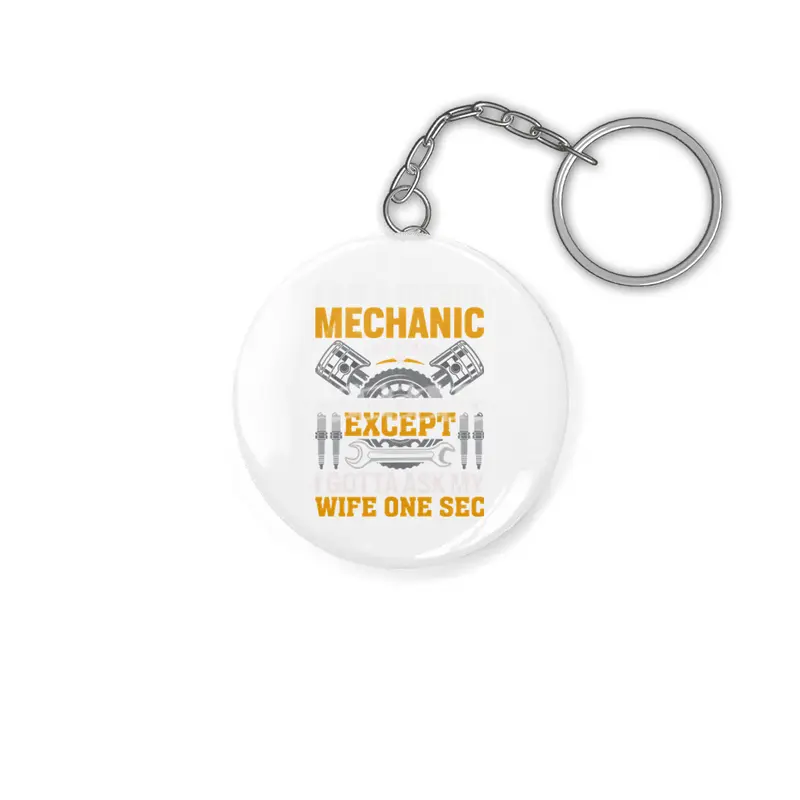 I'm A Diesel Mechanic I do what i want when i want where i want except i gotta ask my wife one sec Anahtarlık