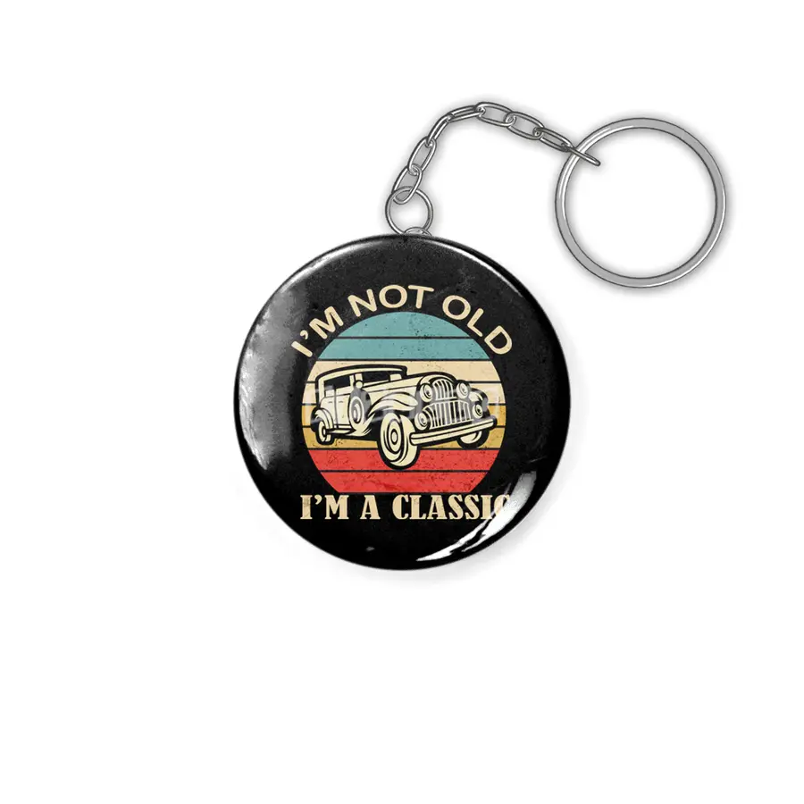 i'm not Old i'm a classic Funny Birthday Quote Dad Grandpa Car Anahtarlık