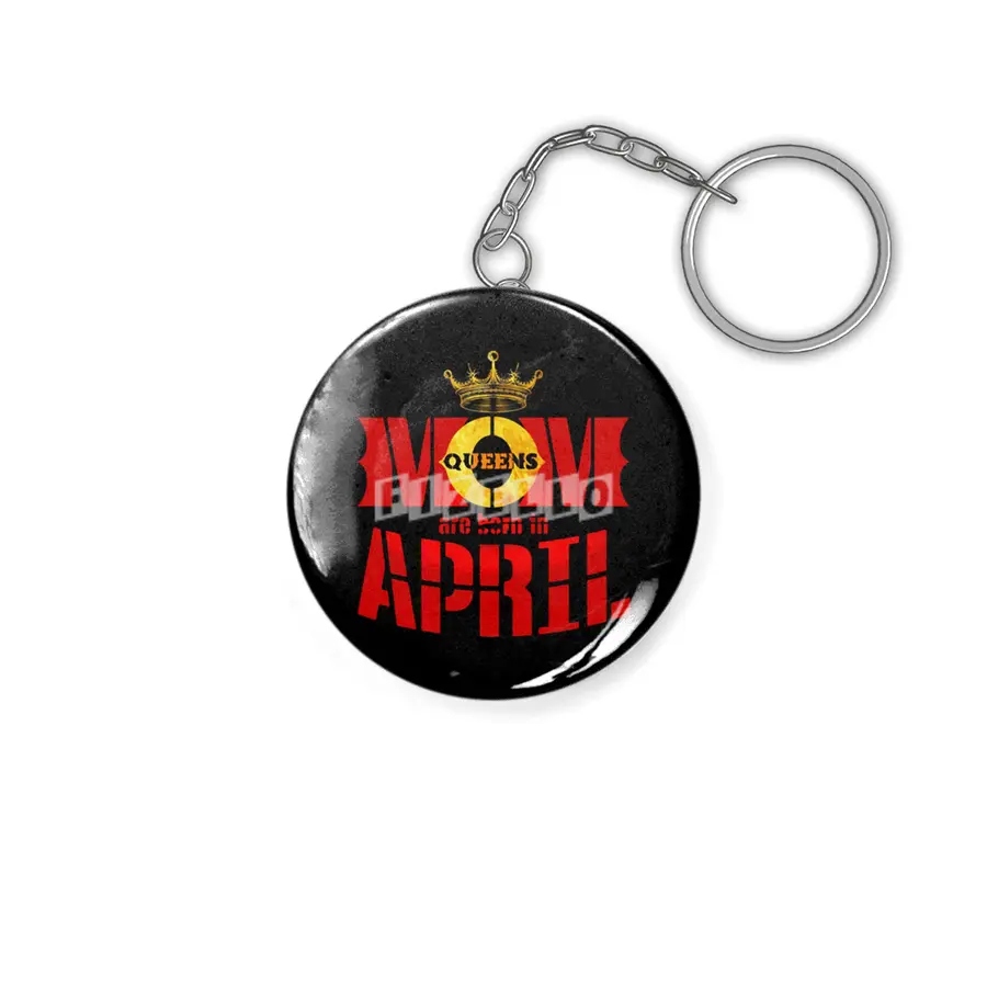 Mom mother Queens are born in april Anahtarlık