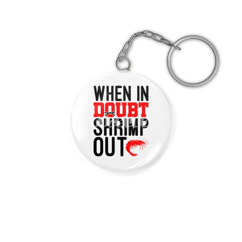 When In Doubt Shrimp Out Jiu Jitsu BJJ Martial Arts Anahtarlık