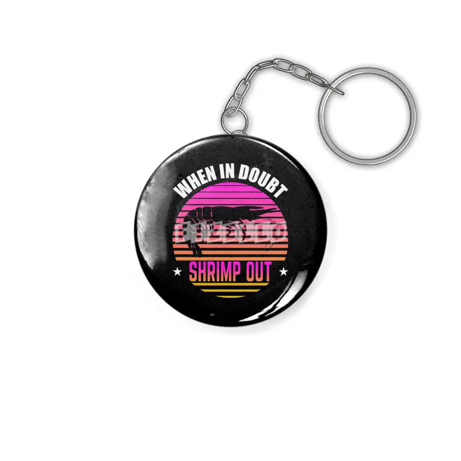 When In Doubt Shrimp Out Jiu Jitsu BJJ Martial Arts Anahtarlık