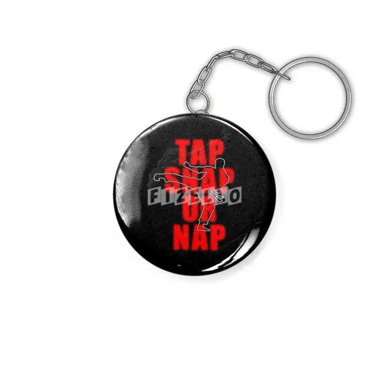 Tap Snap Or Nap Jiu Jitsu BJJ Martial Arts Anahtarlık
