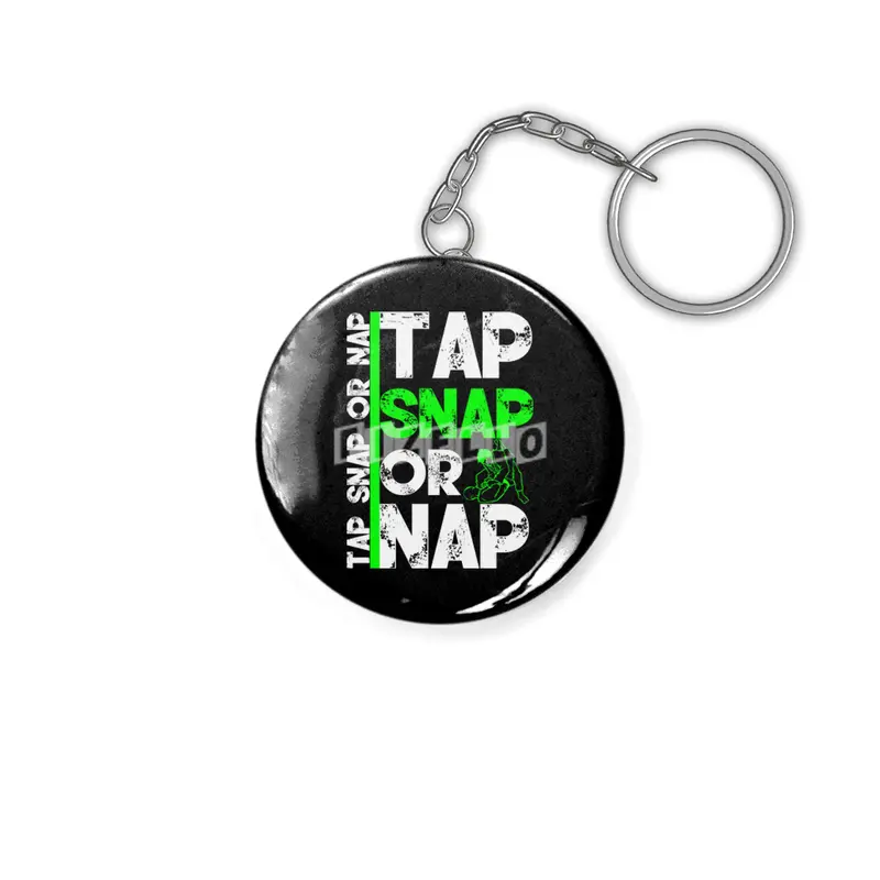 Tap Snap Or Nap Jiu Jitsu BJJ Martial Arts Anahtarlık