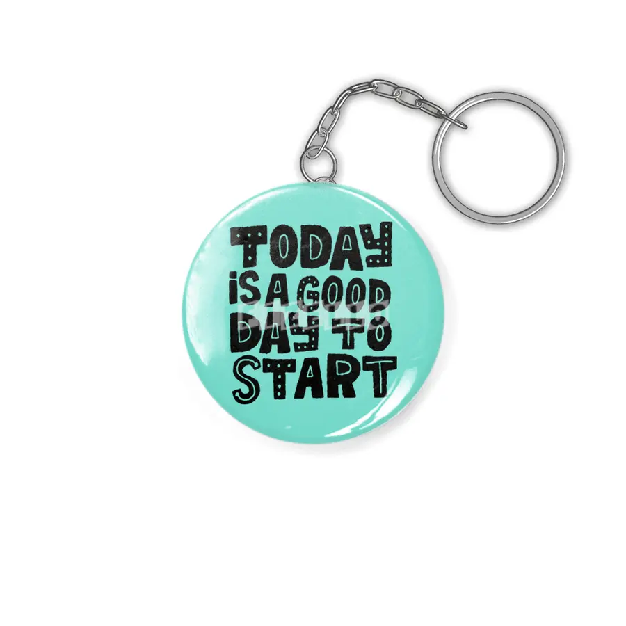 today is a good day to start Anahtarlık