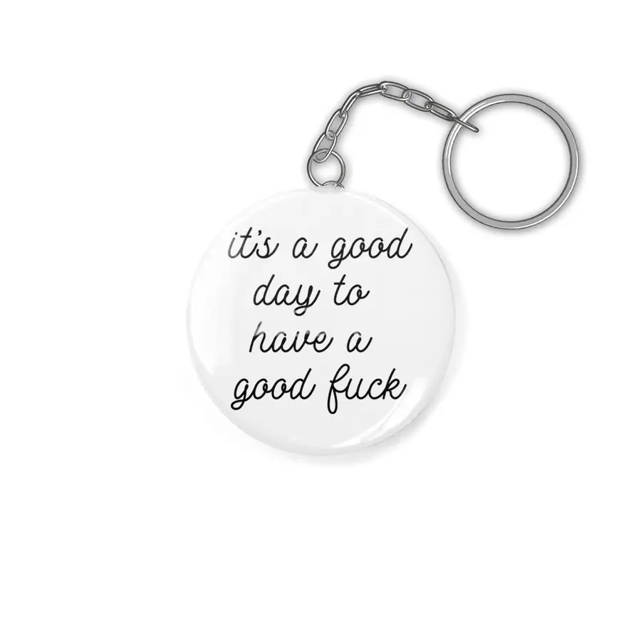 It's a good day to have a good f*ck Anahtarlık