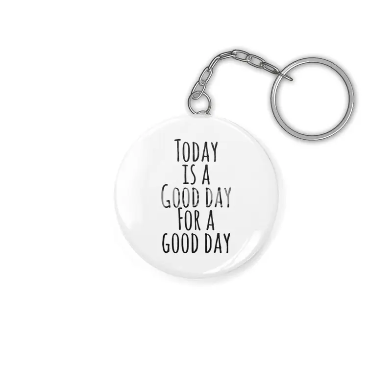Today is a good day for a good day Anahtarlık