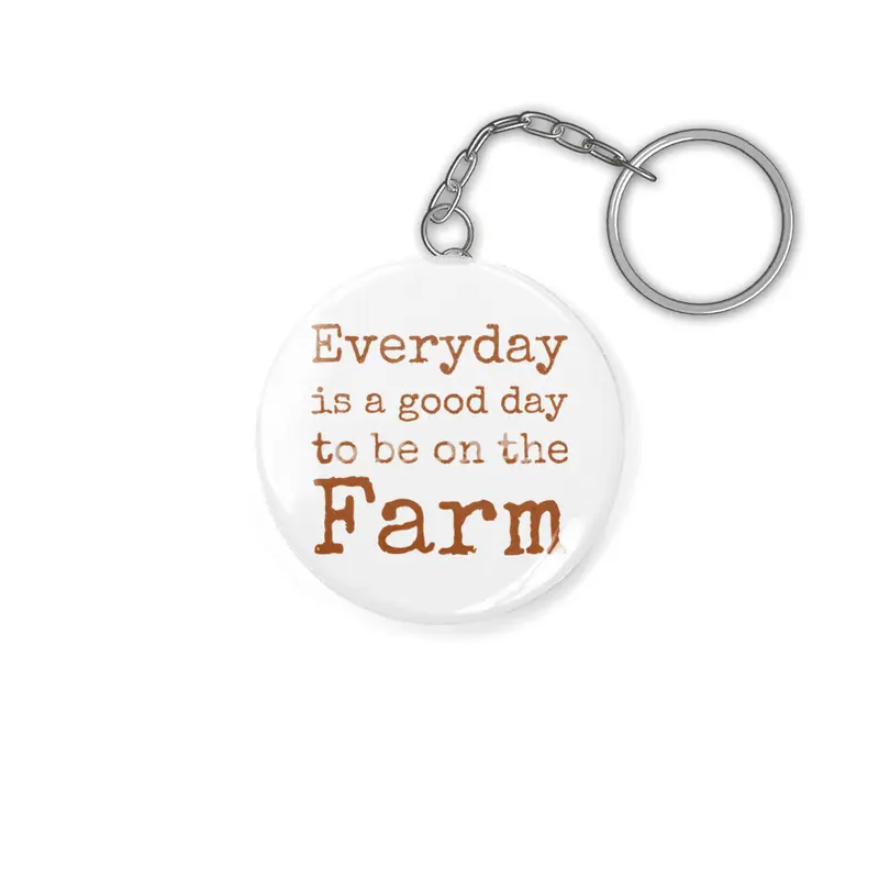 Everyday is a good day to be on the Farm Anahtarlık