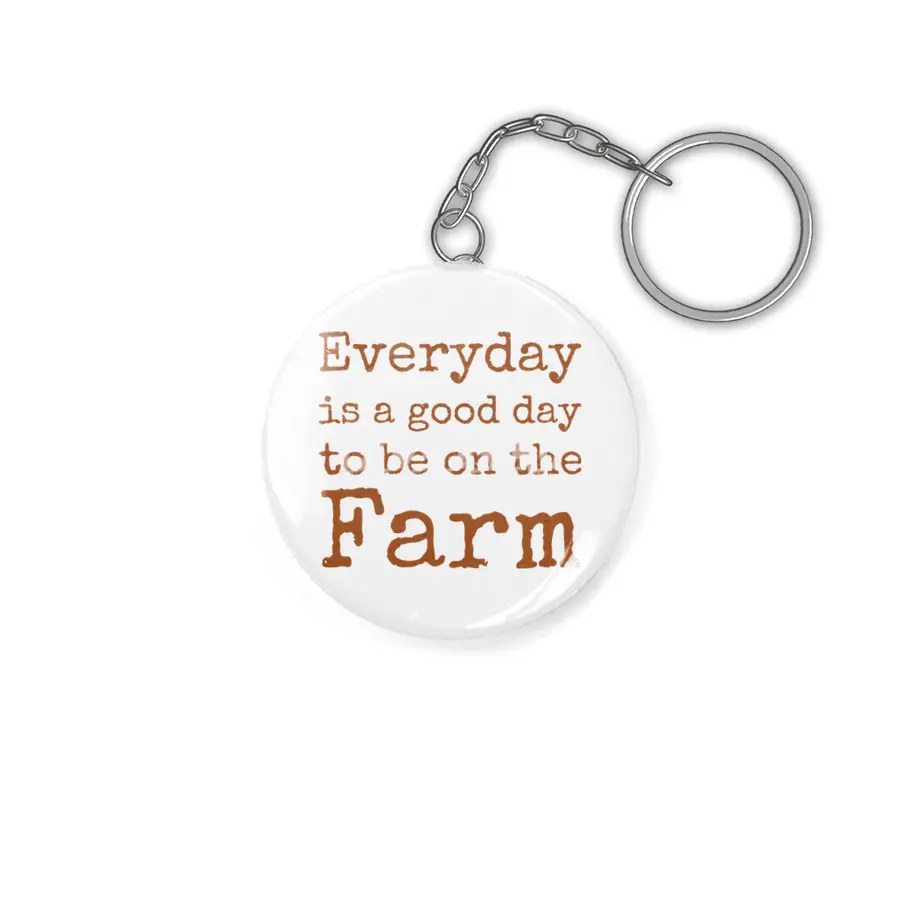 Everyday is a good day to be on the Farm Anahtarlık