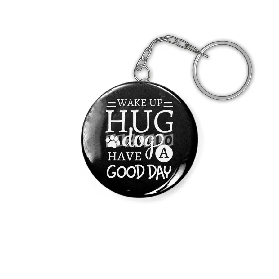 Wake Up Hug Dog Have a Good Day Pet Owner Anahtarlık