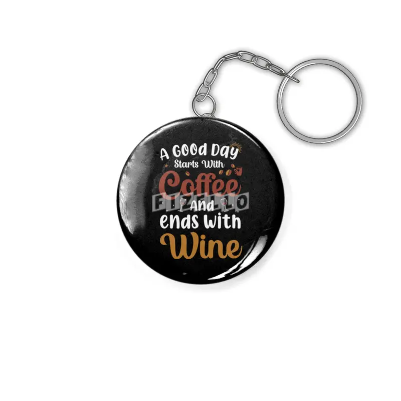 A Good Day Starts with Coffee Ends with Wine Anahtarlık