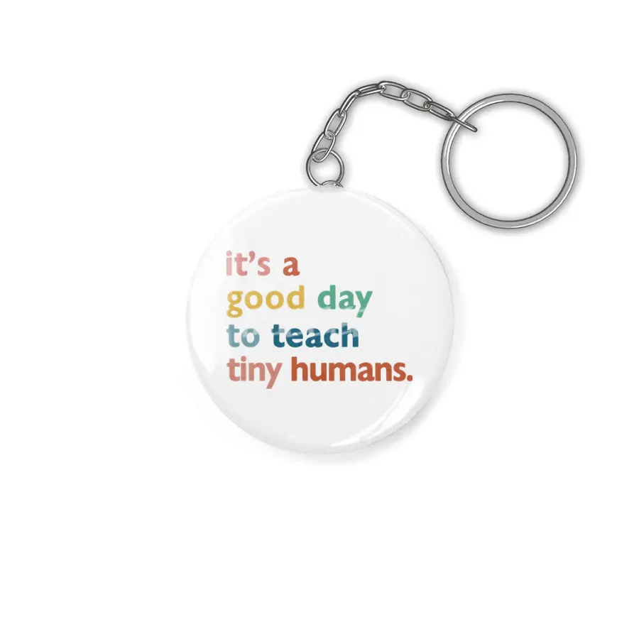 funny teachers it's a good day to teach tiny humans Anahtarlık