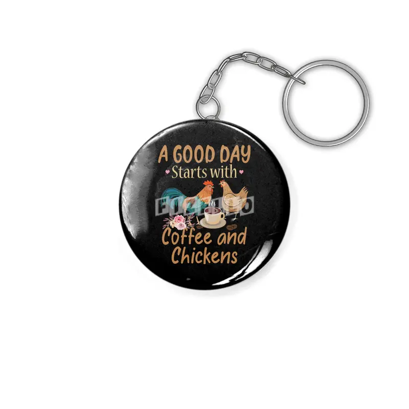 Chicken Cock A Good Day Starts With Coffee And Chickens Funny Chicken Anahtarlık