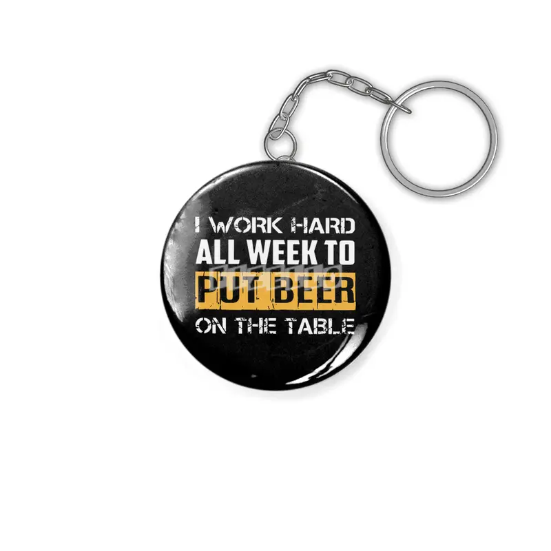 I work hard all week to but beer Anahtarlık