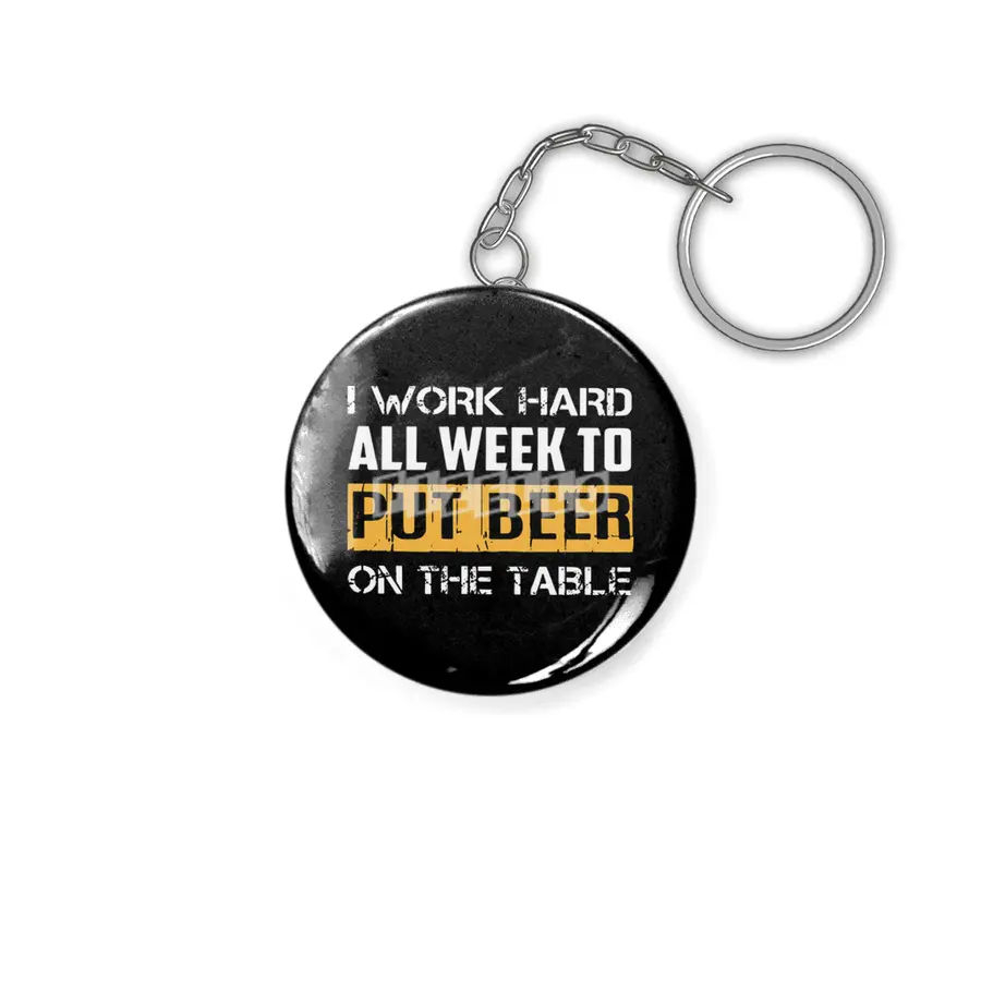 I work hard all week to but beer Anahtarlık