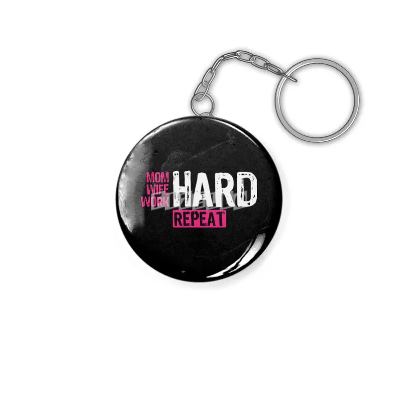 Mom Hard Wife Hard Work Hard Repeat - Mother Quote, Hard Working Mother, Appreciation for Mothers Anahtarlık