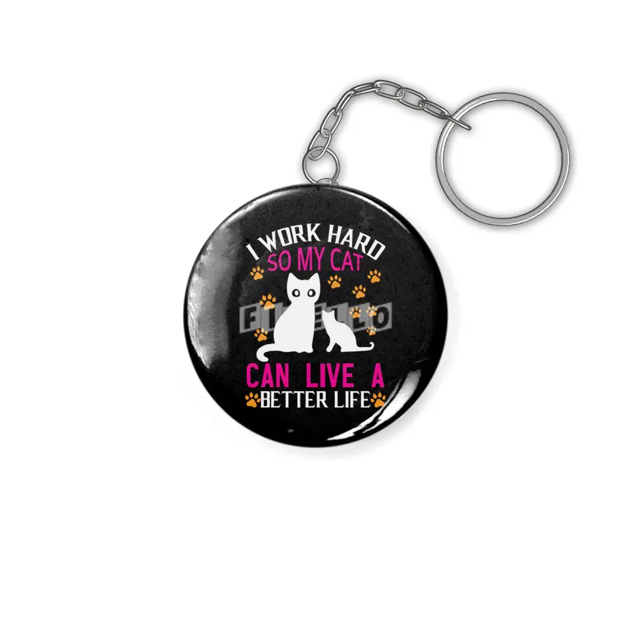 I Work Hard So My Cat Can Live A Better Anahtarlık