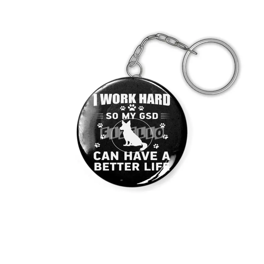 I work hard so my GSD can have a better life Anahtarlık