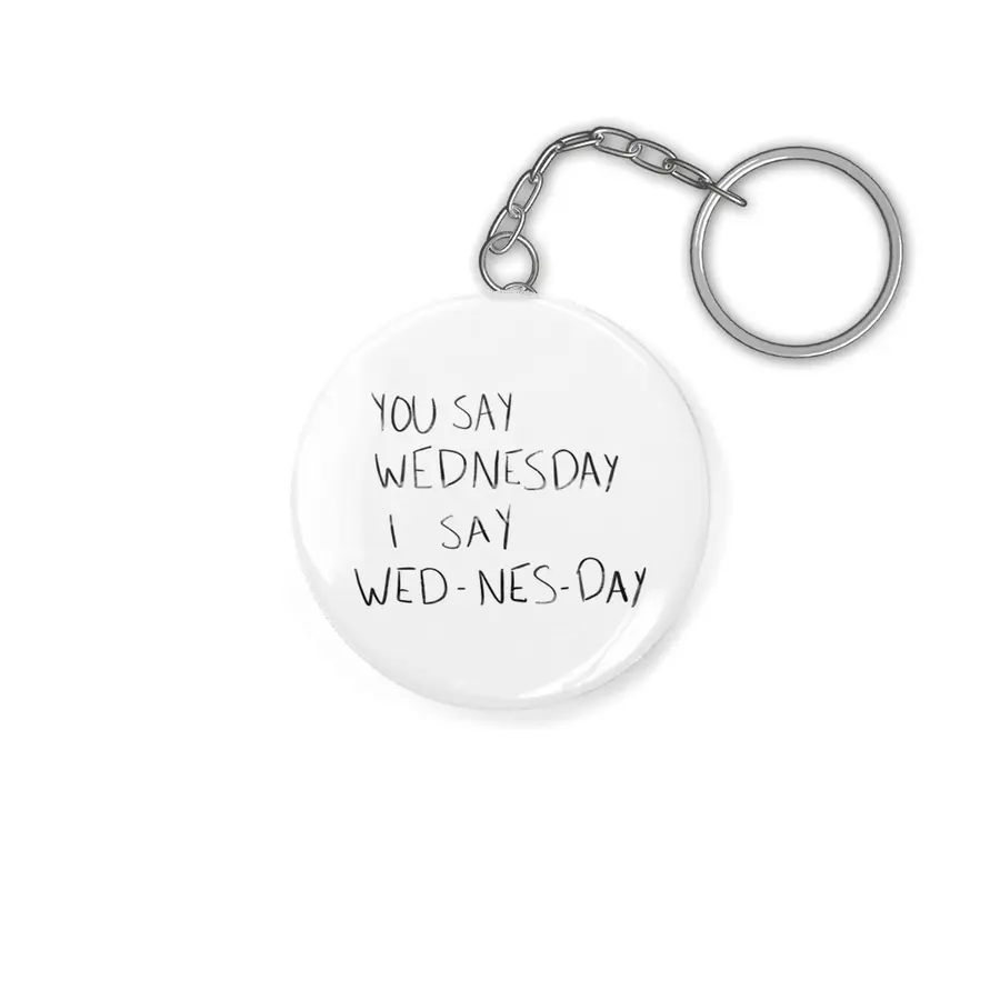 You Say Wednesday I Say Wed-nes-day Anahtarlık