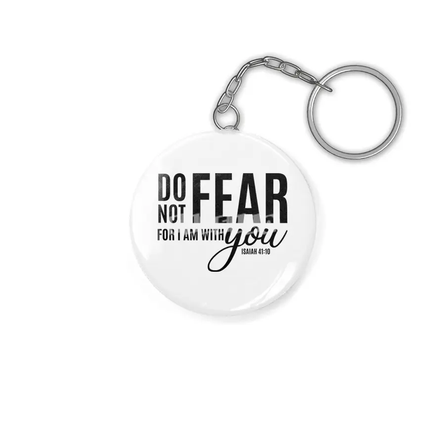 DO NOT FEAR FOR I AM WITH YOU Anahtarlık