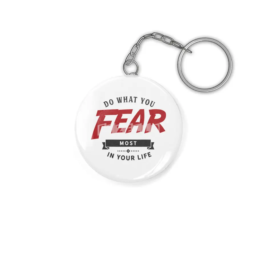 Do what you fear most in your life Anahtarlık