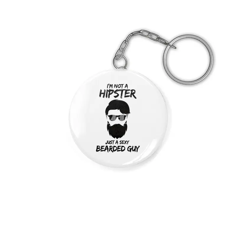 I'm not a Hipster Just a sexy guy Anahtarlık