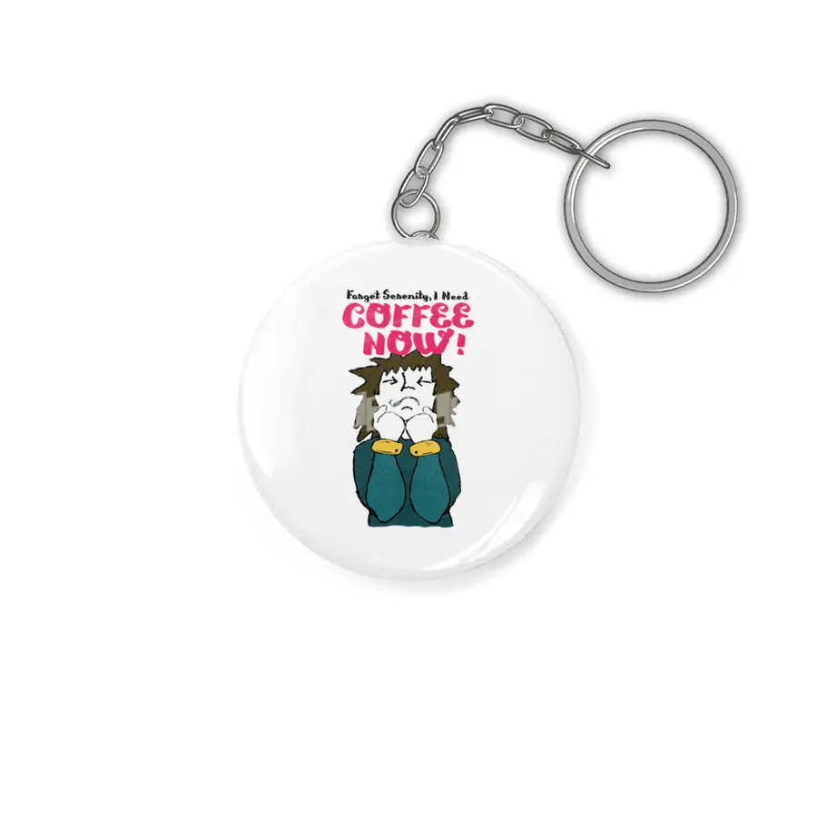 Forget Serenity, I Need Coffee Now! Anahtarlık