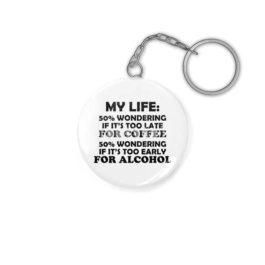 My Life: Coffee or Alcohol - Black Lettering Anahtarlık
