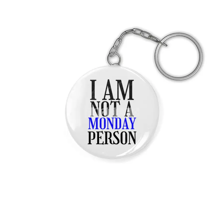 I am nor a monday person Anahtarlık
