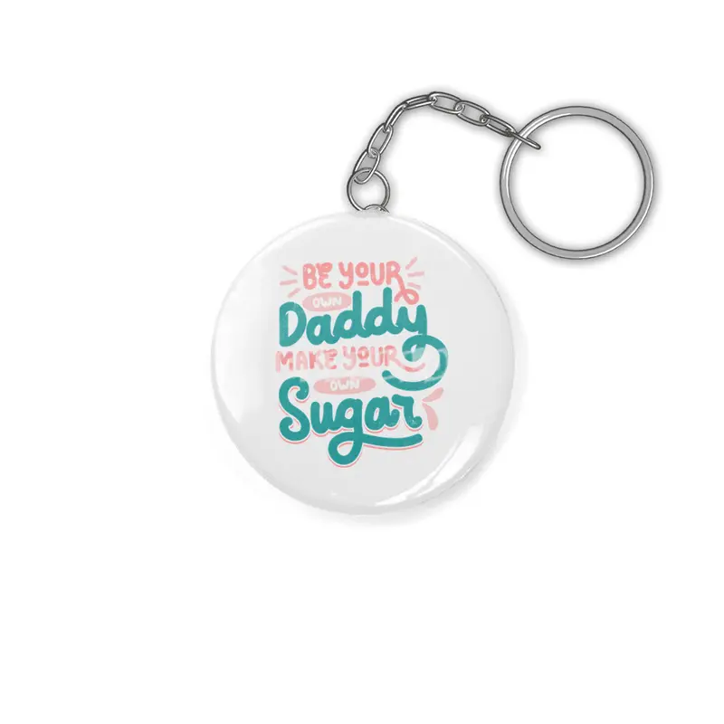 Be Your Own Daddy Make Your Own Sugar Anahtarlık
