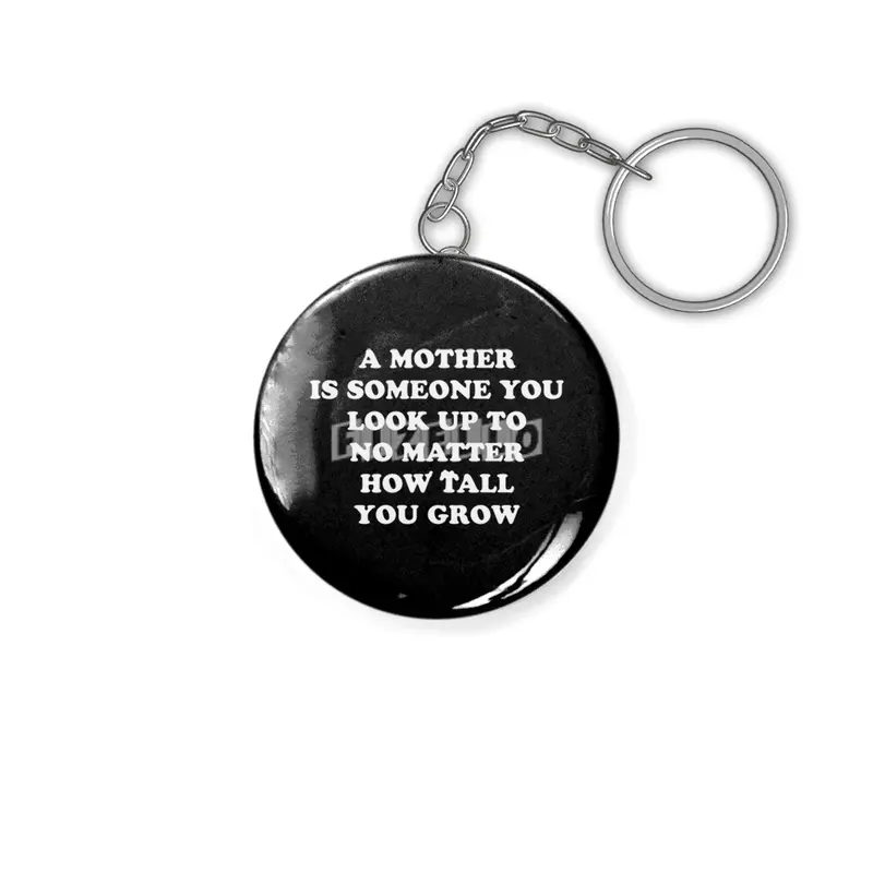 Look Up to Your Mother No Matter How Old You Are or Grow - Funny Gift Idea Anahtarlık