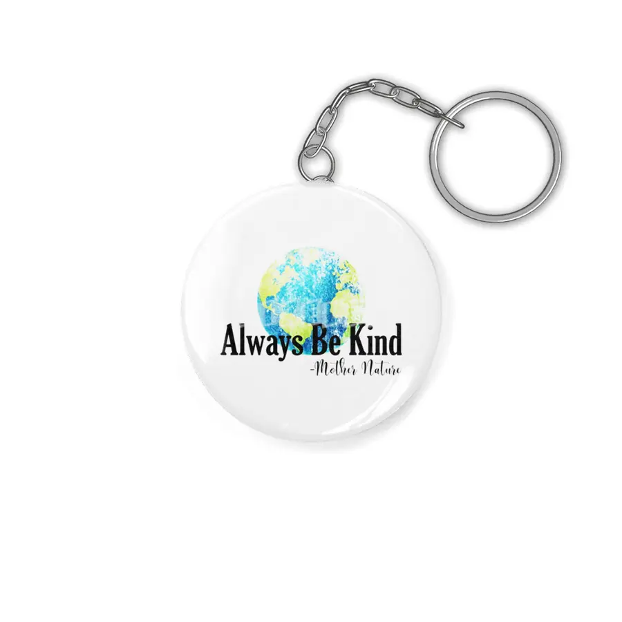 Always Be Kind - Mother Nature Anahtarlık