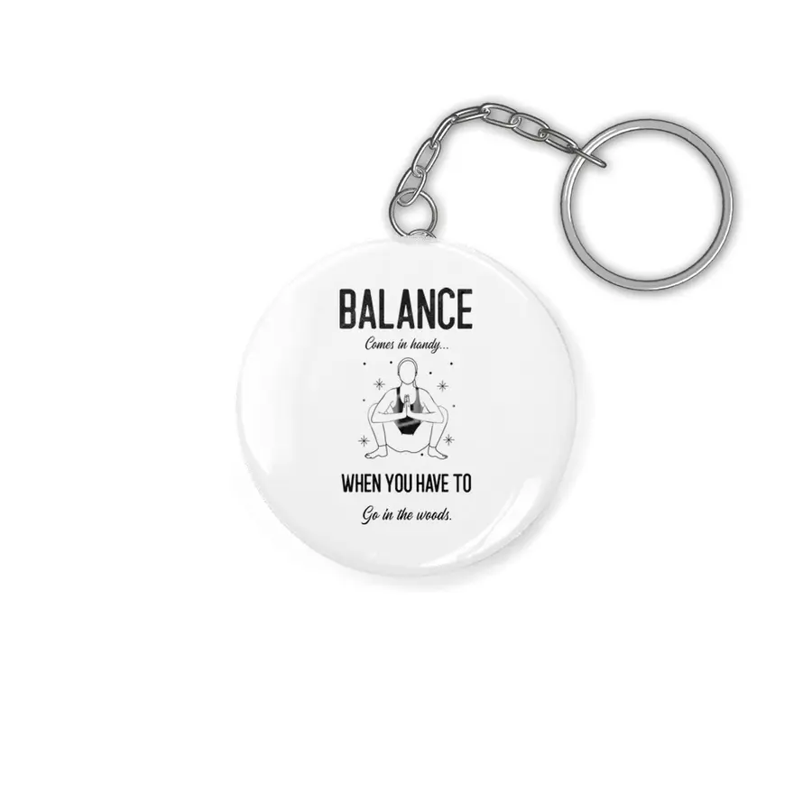 Balance Comes In Handy When You Have To Go In The Woods Yoga Parody Women Funny Shirt Anahtarlık