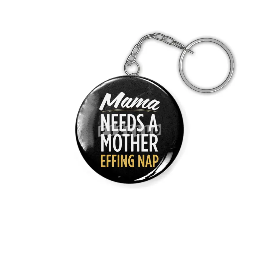 Mama Needs A Mother Effing Nap Anahtarlık