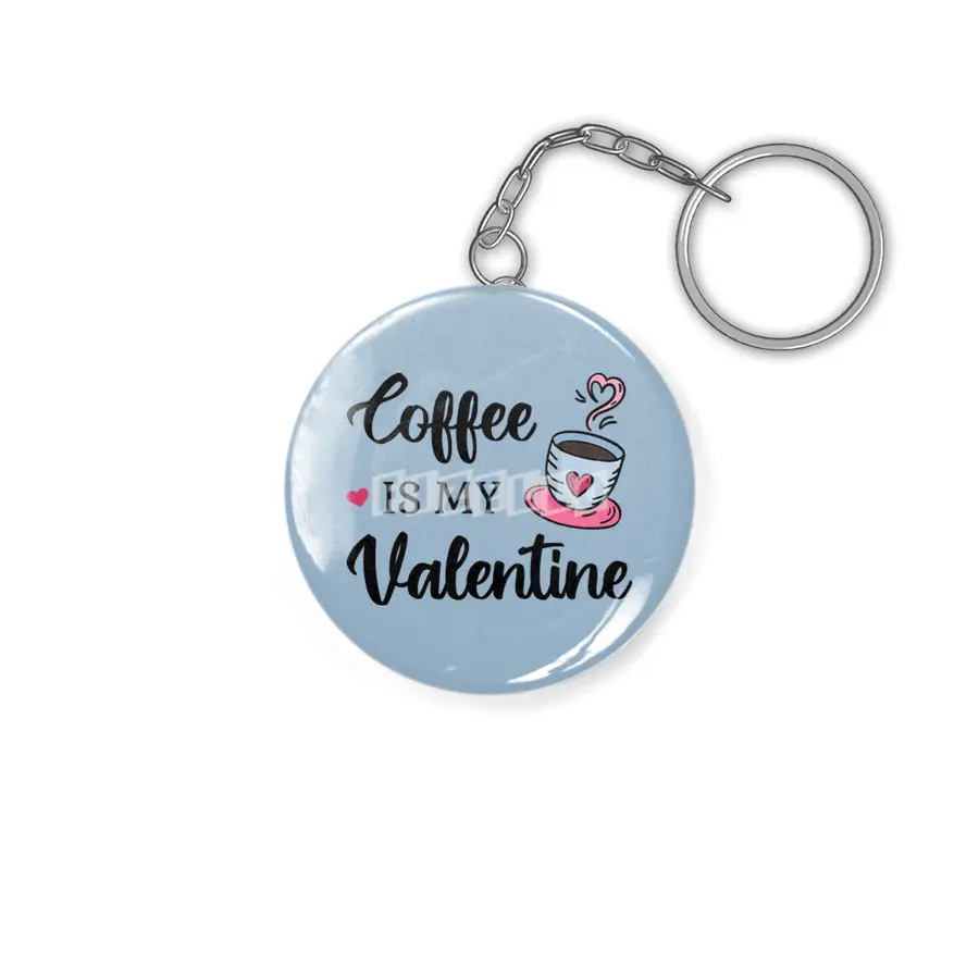 Coffee Is My Valentine Caffeine Lover III Anahtarlık